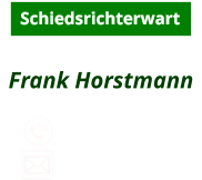 Frank Horstmann              Schiedsrichterwart 0151 - 43249977