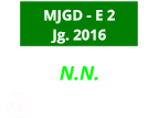 N.N.             MJGD - E 2 Jg. 2016